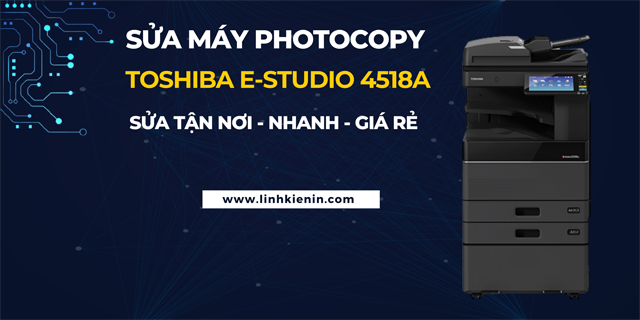 sửa máy photocopy Toshiba e-studio 4518a tại quy nhơn giá rẻ